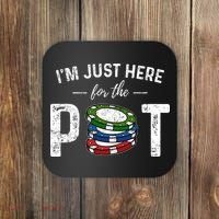 Poker IM Just Here For The Pot Funny Coaster thumb 0