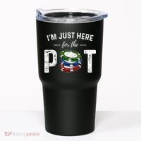 Poker IM Just Here For The Pot Funny Tumbler thumb 0