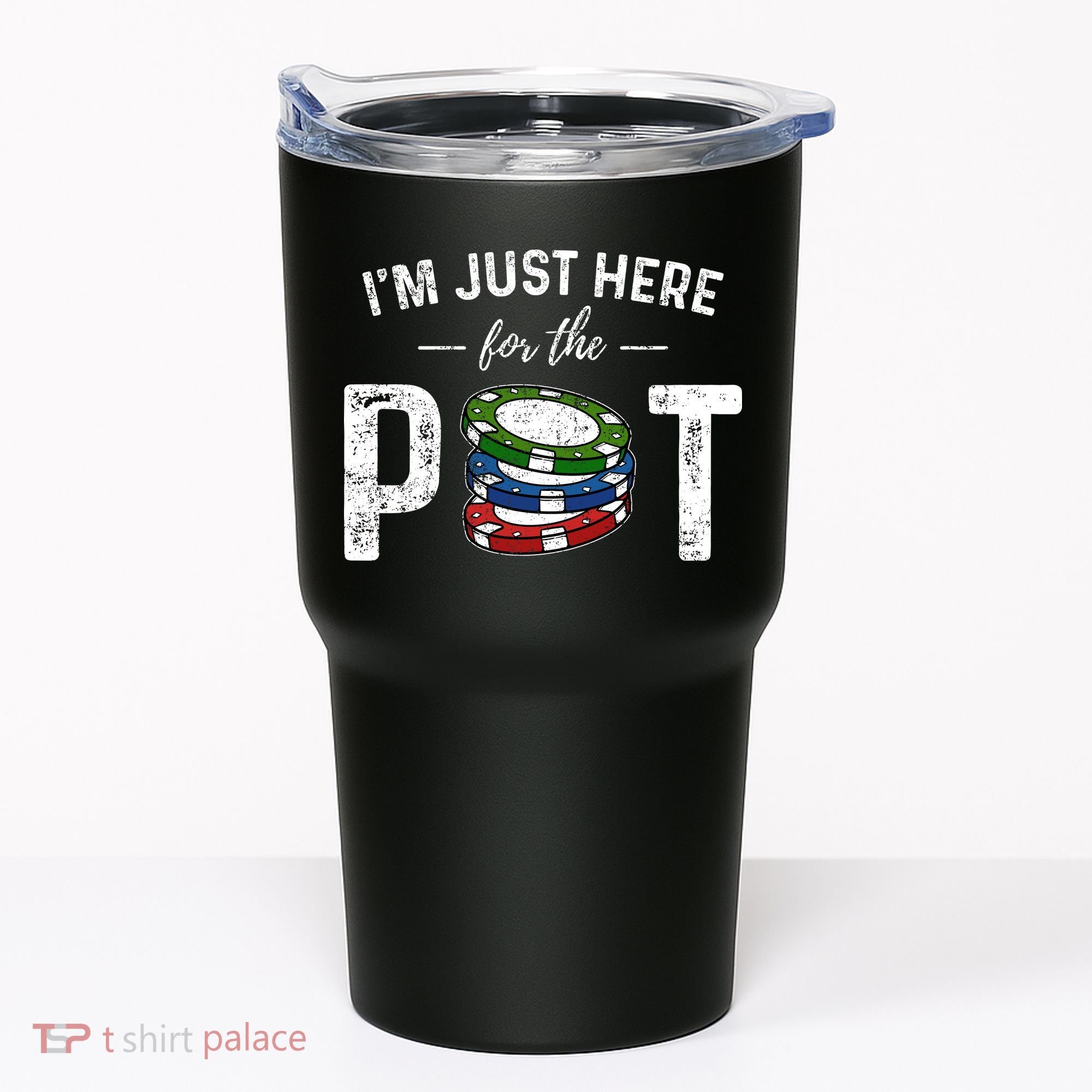 Poker IM Just Here For The Pot Funny Tumbler