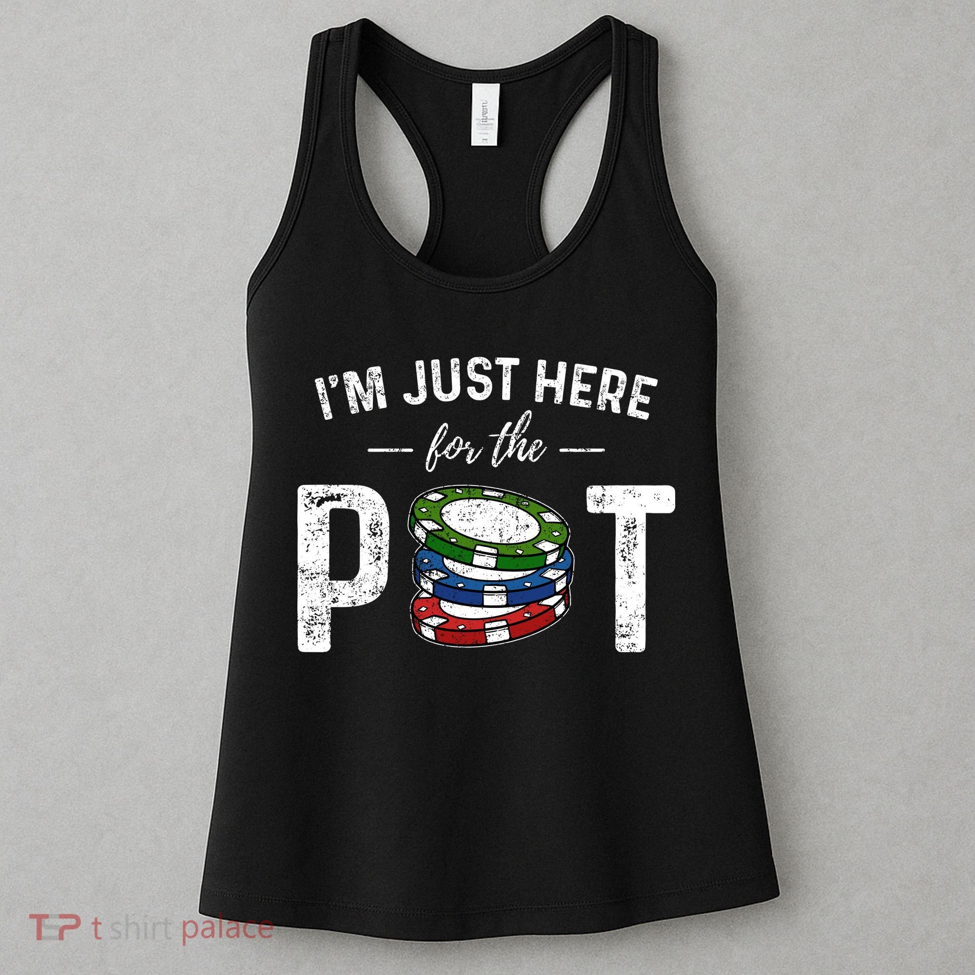 Poker IM Just Here For The Pot Funny Women's Tank Top