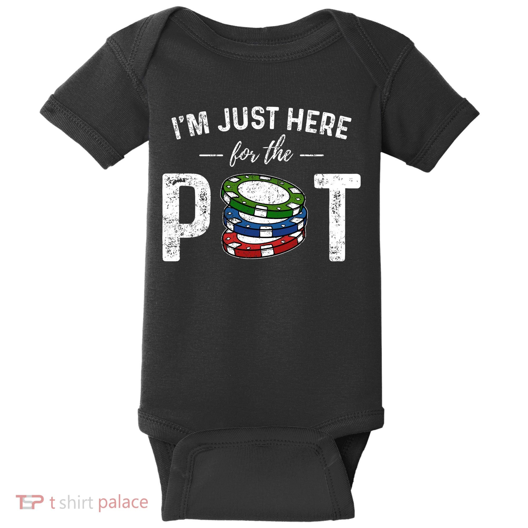 Poker IM Just Here For The Pot Funny Baby Bodysuit