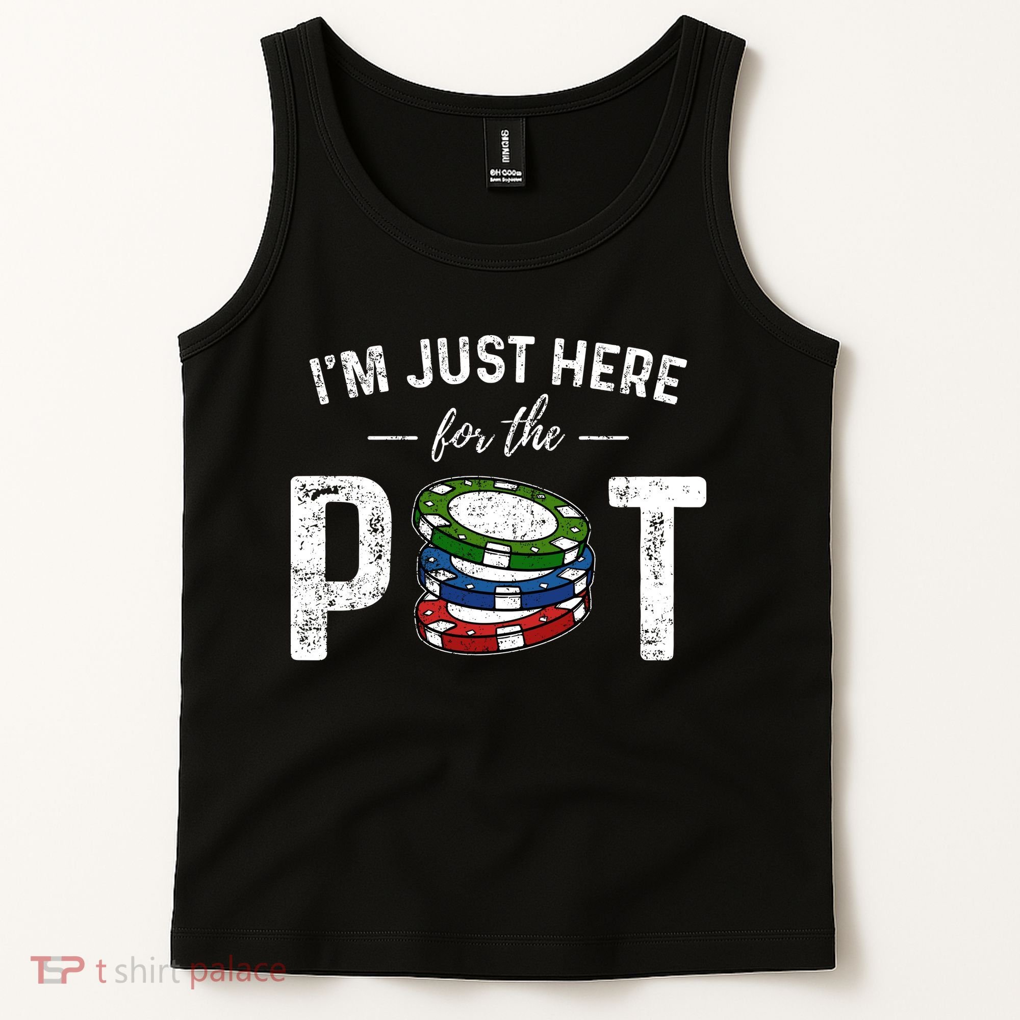 Poker IM Just Here For The Pot Funny Tank Top