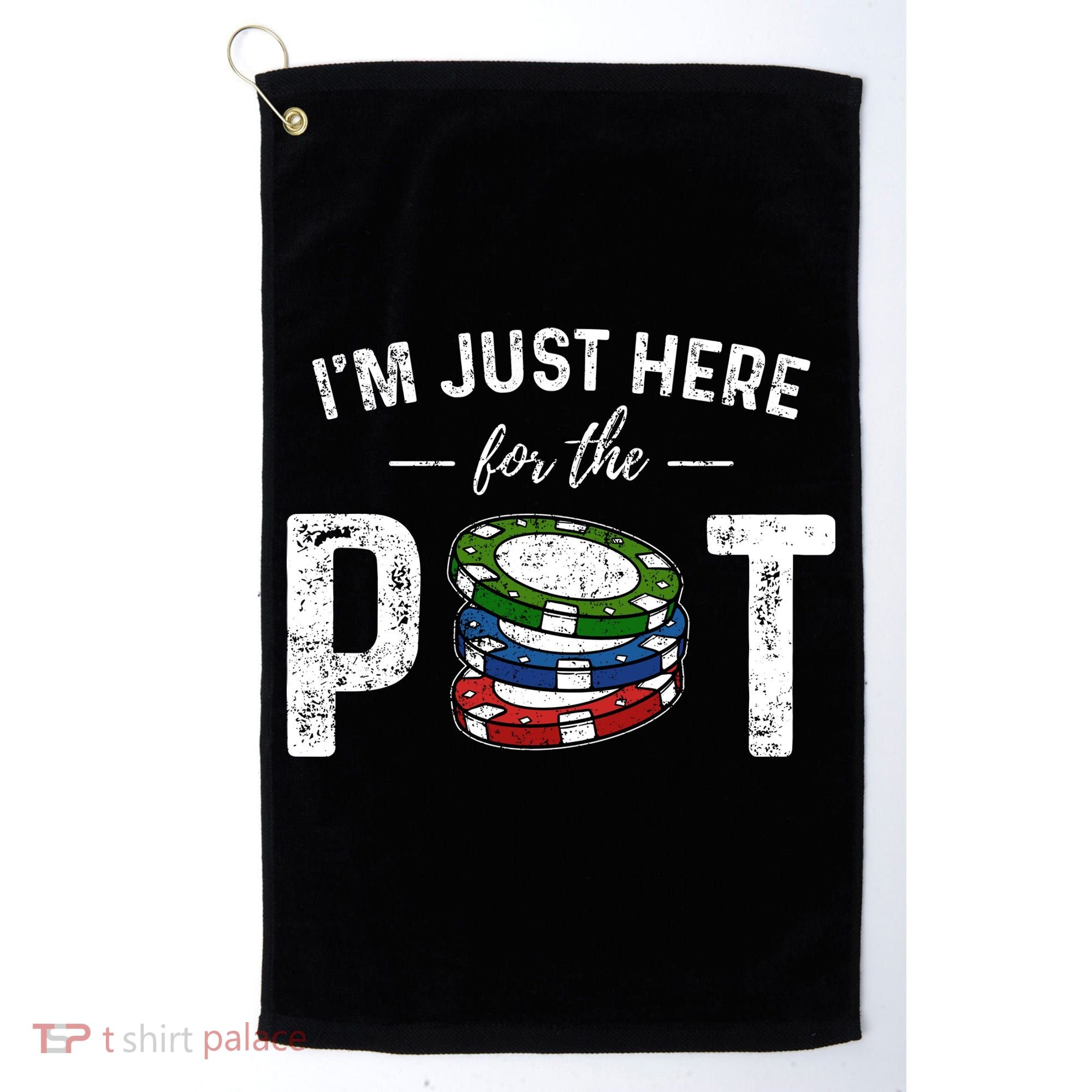 Poker IM Just Here For The Pot Funny Golf Towel