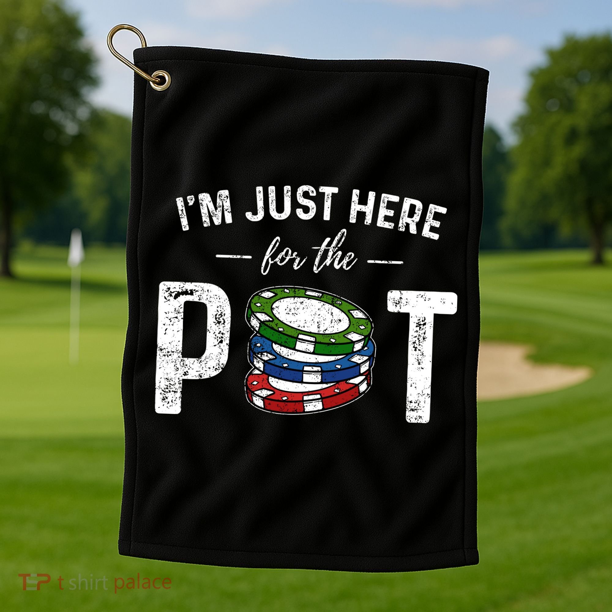 Poker IM Just Here For The Pot Funny Golf Towel