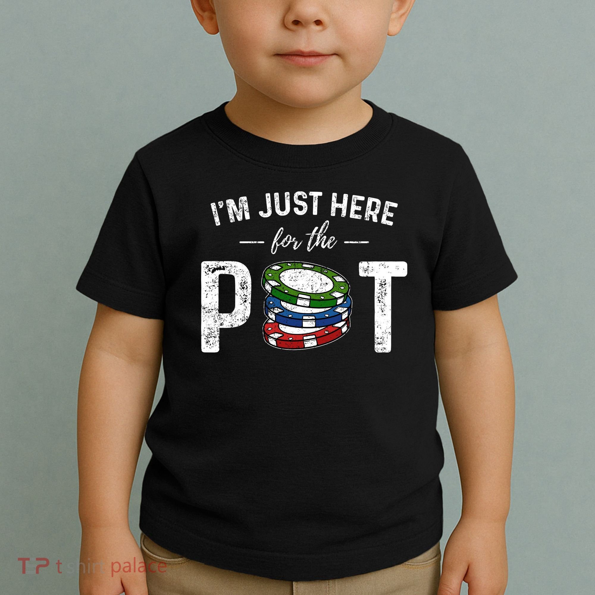 Poker IM Just Here For The Pot Funny Toddler T-Shirt
