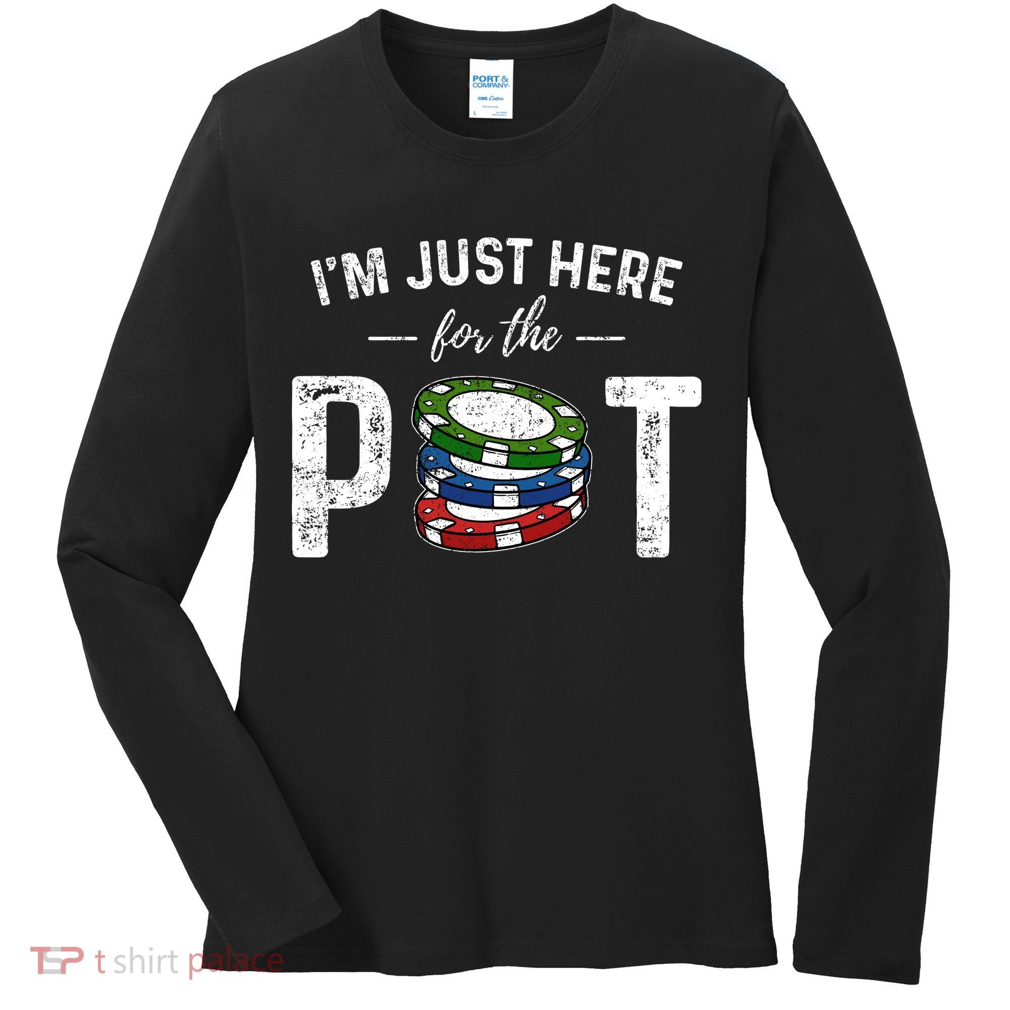 Poker IM Just Here For The Pot Funny Women's Long Sleeve Shirt