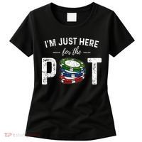 Poker IM Just Here For The Pot Funny Women's T-Shirt thumb 0