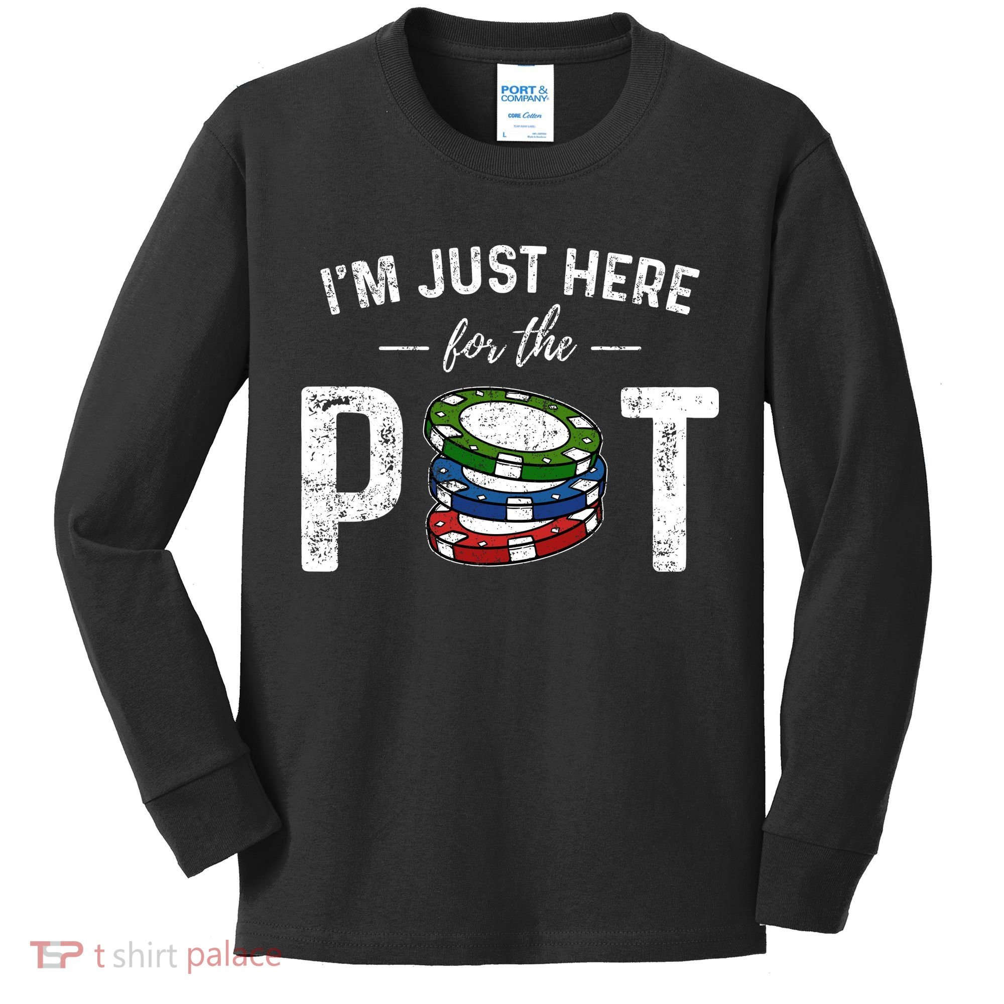 Poker IM Just Here For The Pot Funny Kids Long Sleeve Shirt