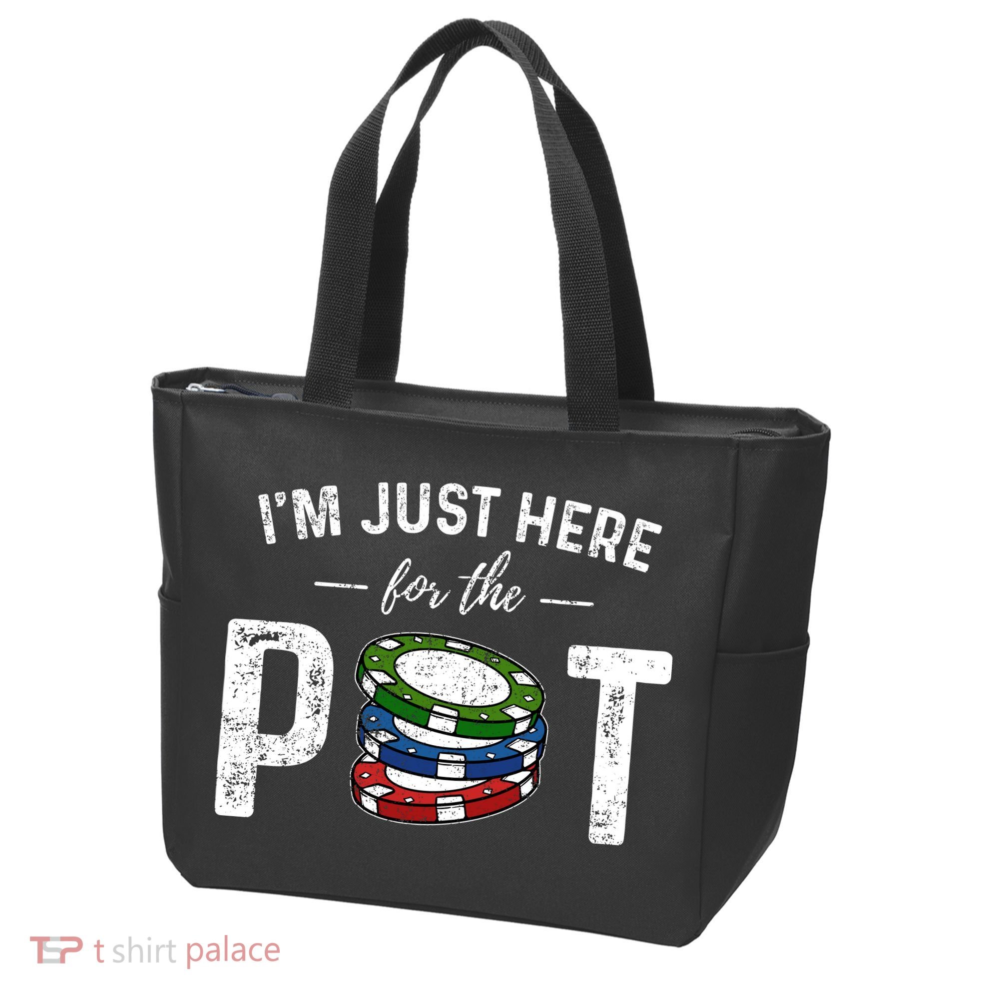 Poker IM Just Here For The Pot Funny Tote Bag