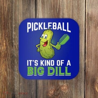 Pickleball It's Kind Of Big Dill Coaster
