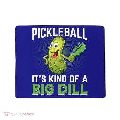 Pickleball It's Kind Of Big Dill Mousepad