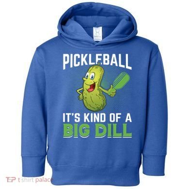 Pickleball It's Kind Of Big Dill Toddler Hoodie