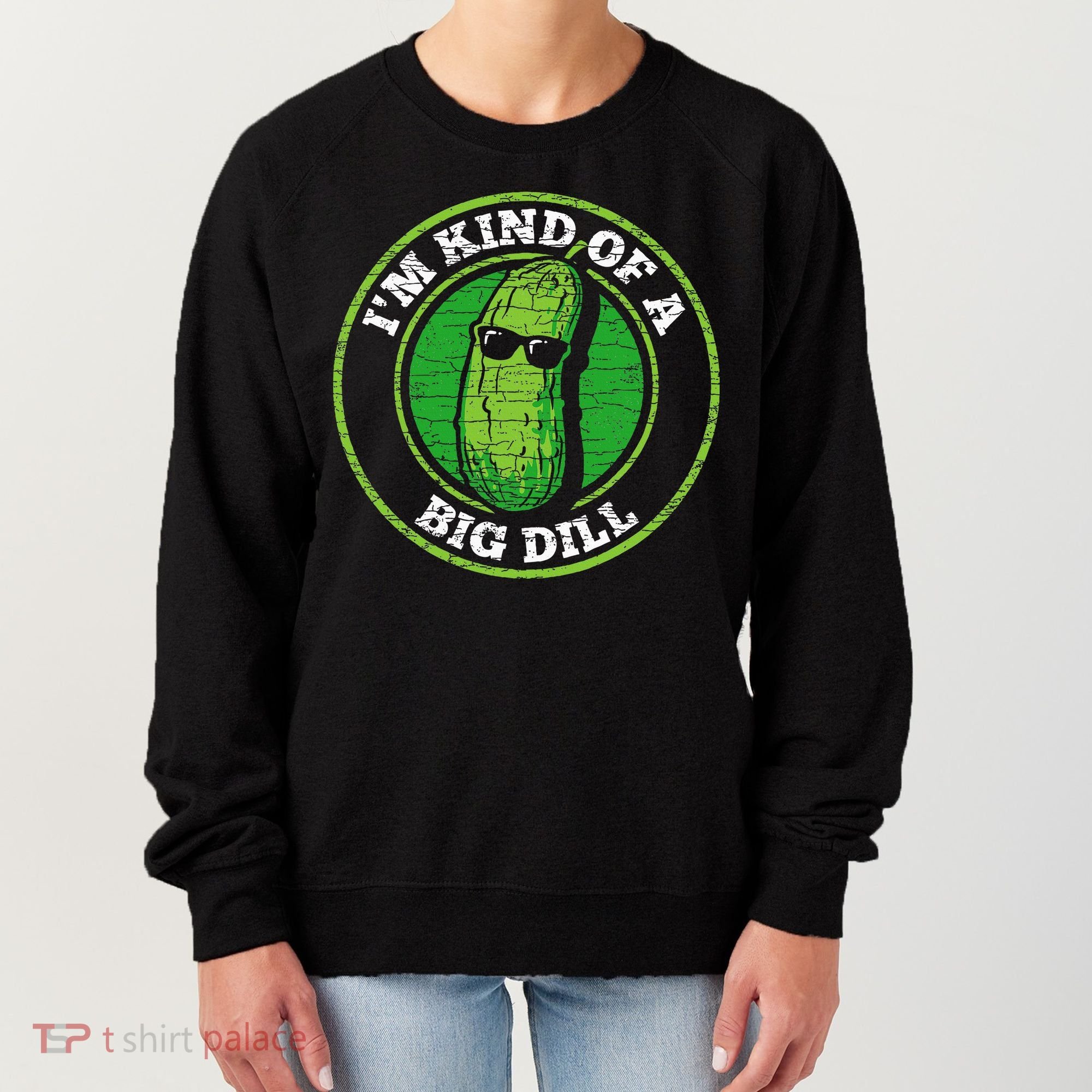 Pickle IM Kind Of A Big Dill Women's Sweatshirt