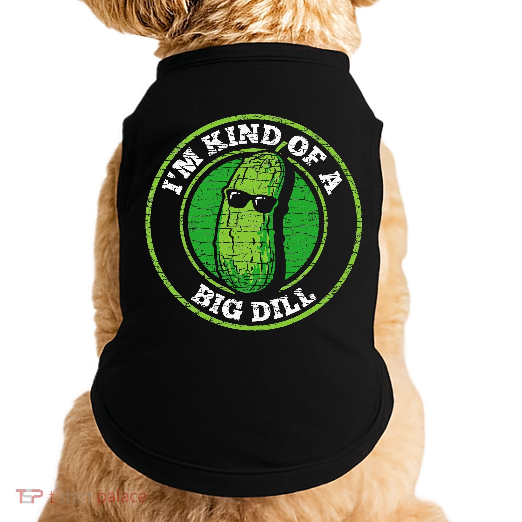 Pickle IM Kind Of A Big Dill Doggie Tank