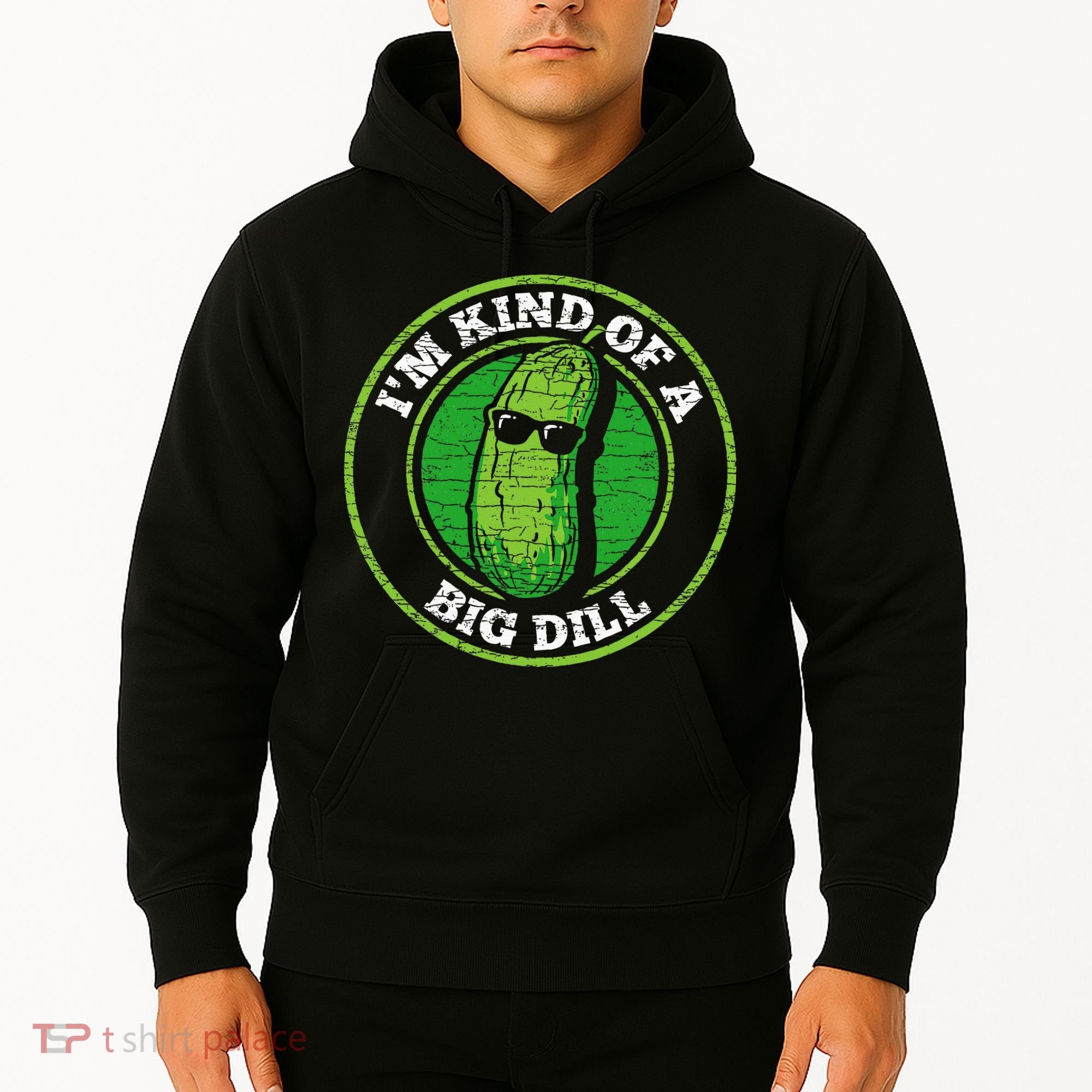 Pickle IM Kind Of A Big Dill Hoodie