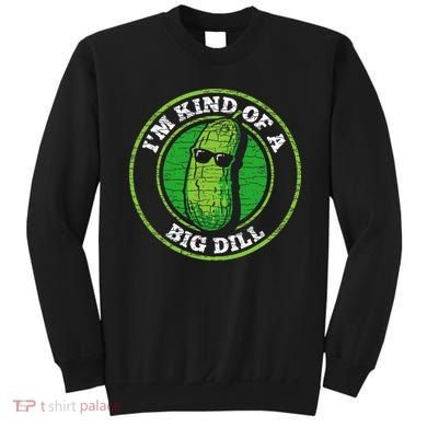 Pickle IM Kind Of A Big Dill Sweatshirt