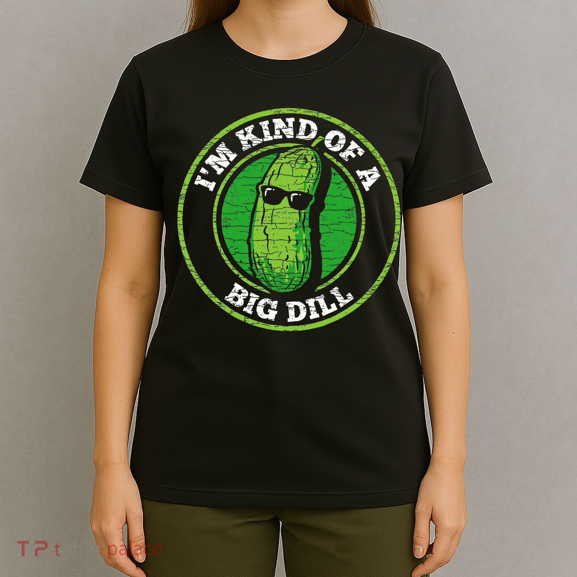 Pickle IM Kind Of A Big Dill T-Shirt