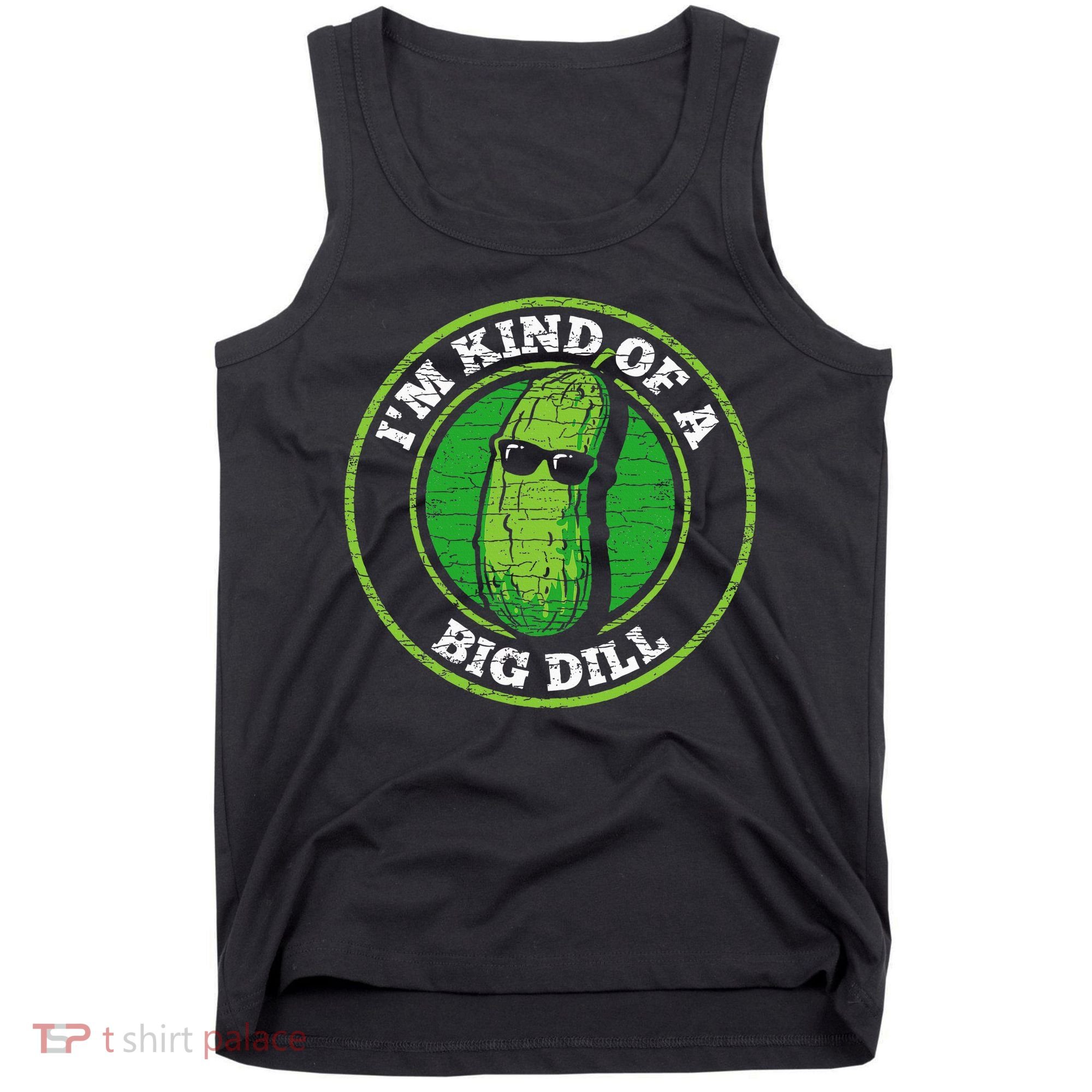 Pickle IM Kind Of A Big Dill Tank Top