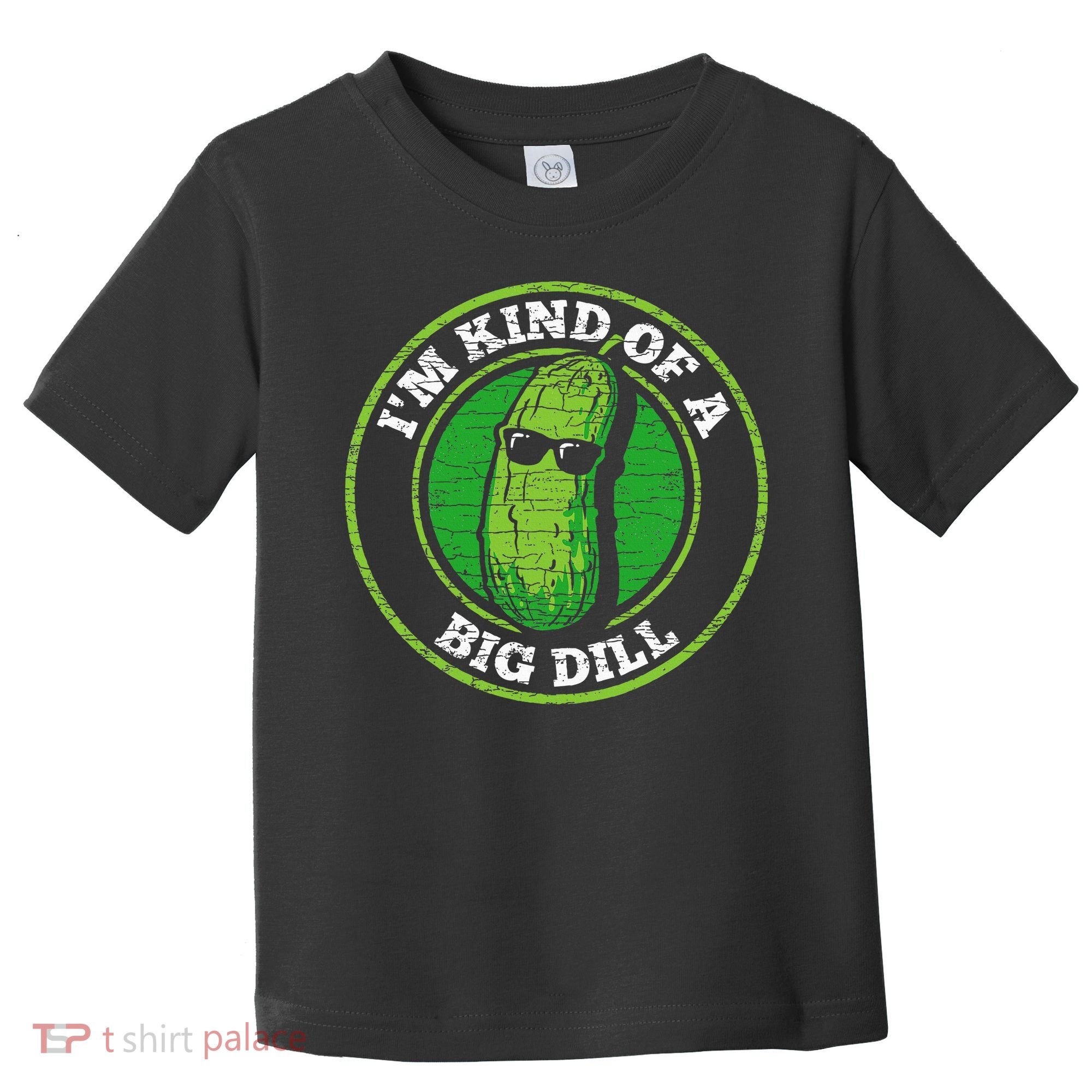 Pickle IM Kind Of A Big Dill Toddler T-Shirt