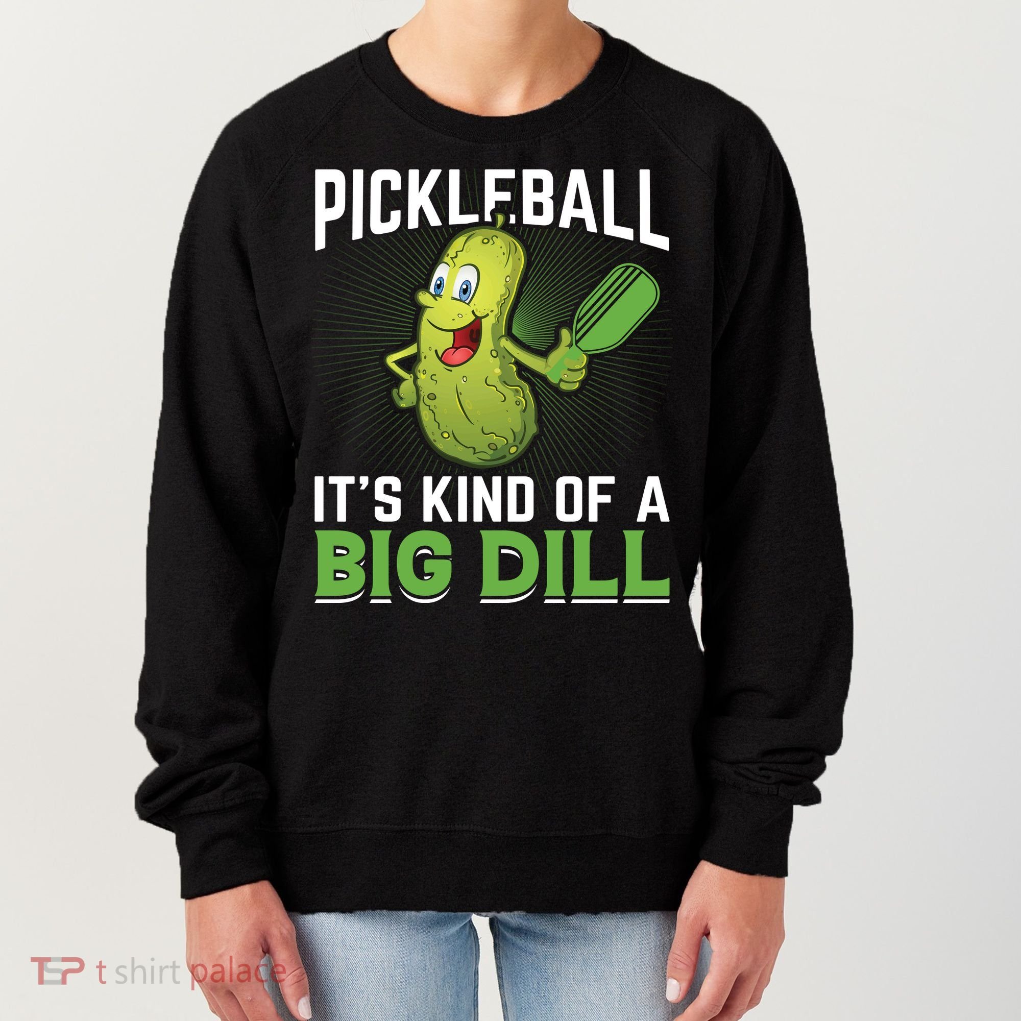 Pickleball It's Kind Of The Big Dill Women's Sweatshirt