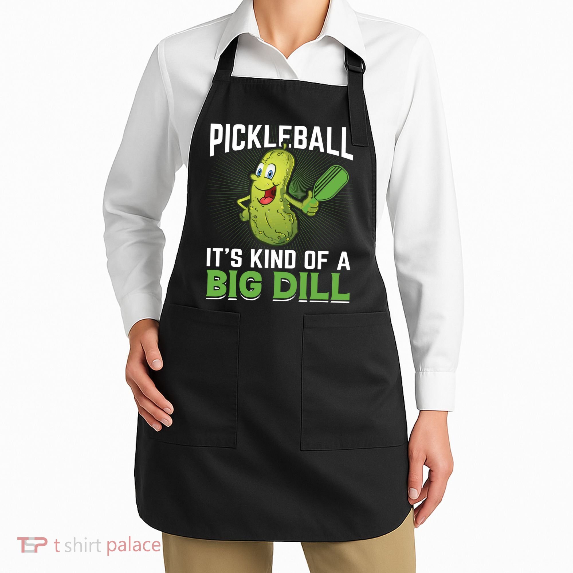 Pickleball It's Kind Of The Big Dill Apron