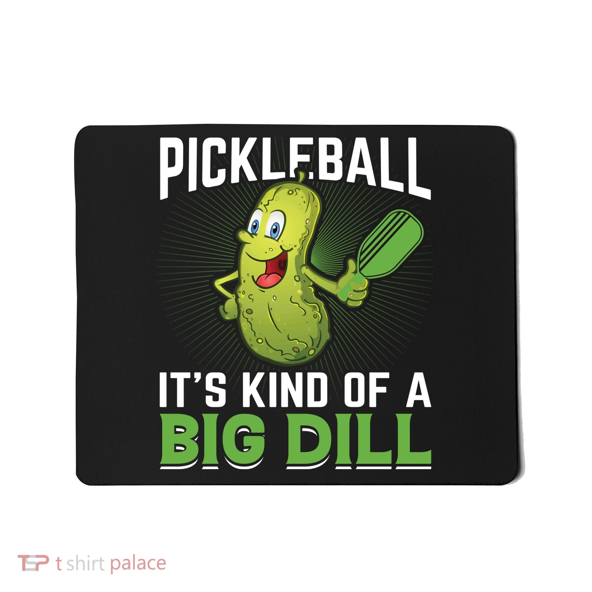 Pickleball It's Kind Of The Big Dill Mousepad