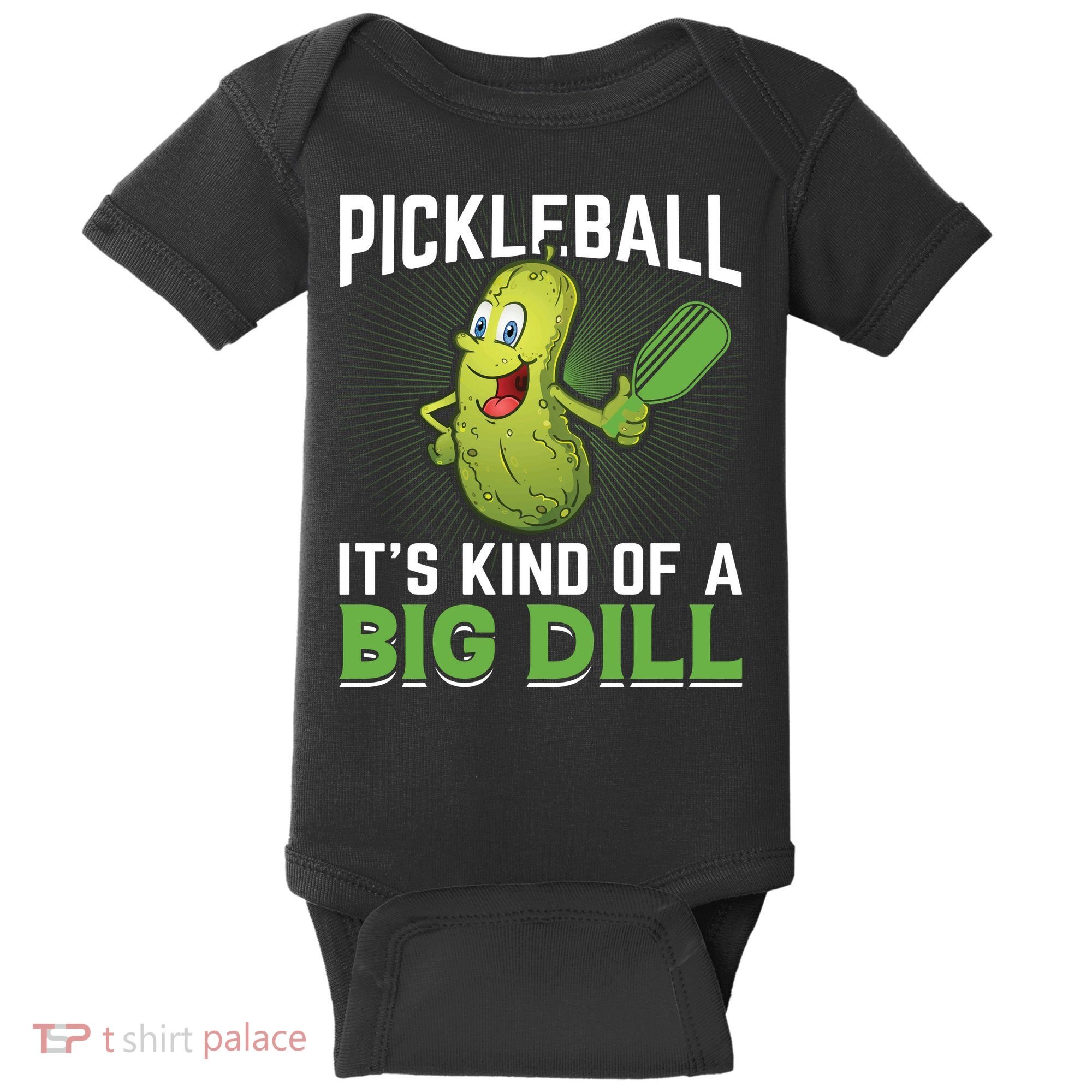 Pickleball It's Kind Of The Big Dill Baby Bodysuit