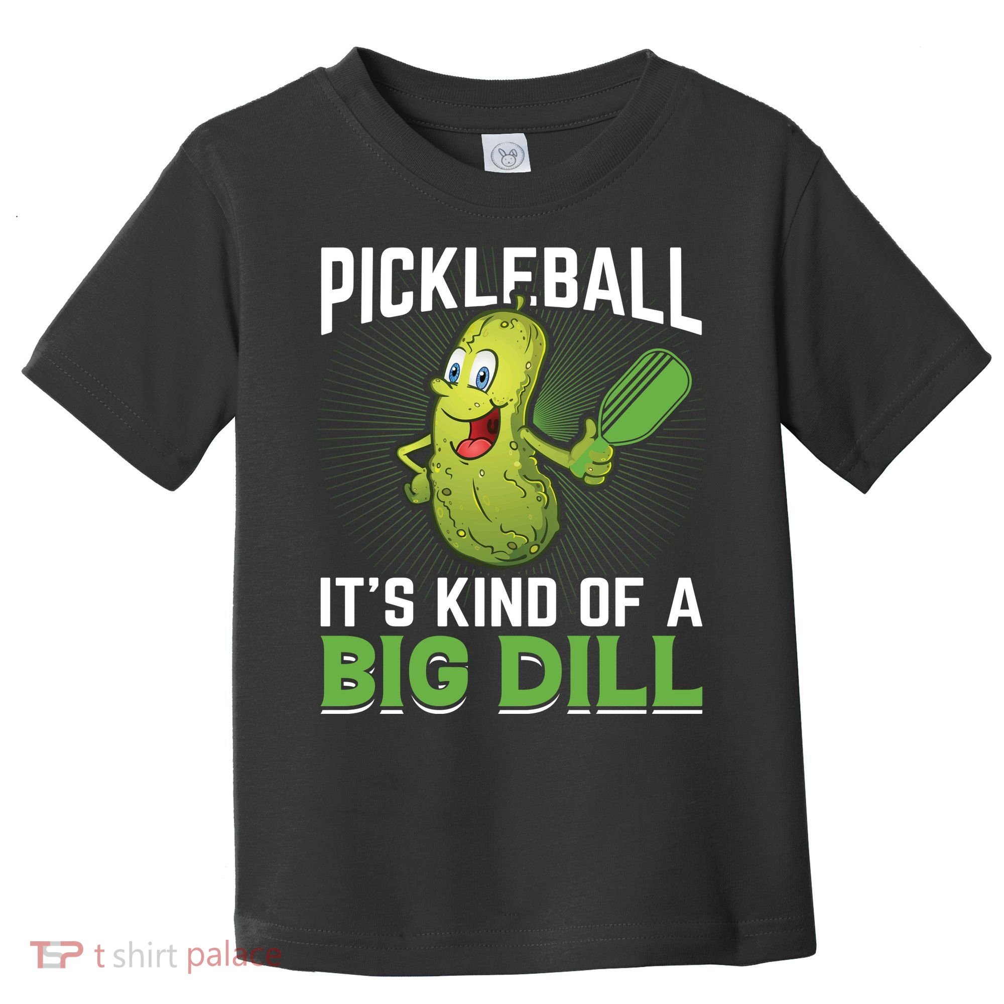 Pickleball It's Kind Of The Big Dill Toddler T-Shirt