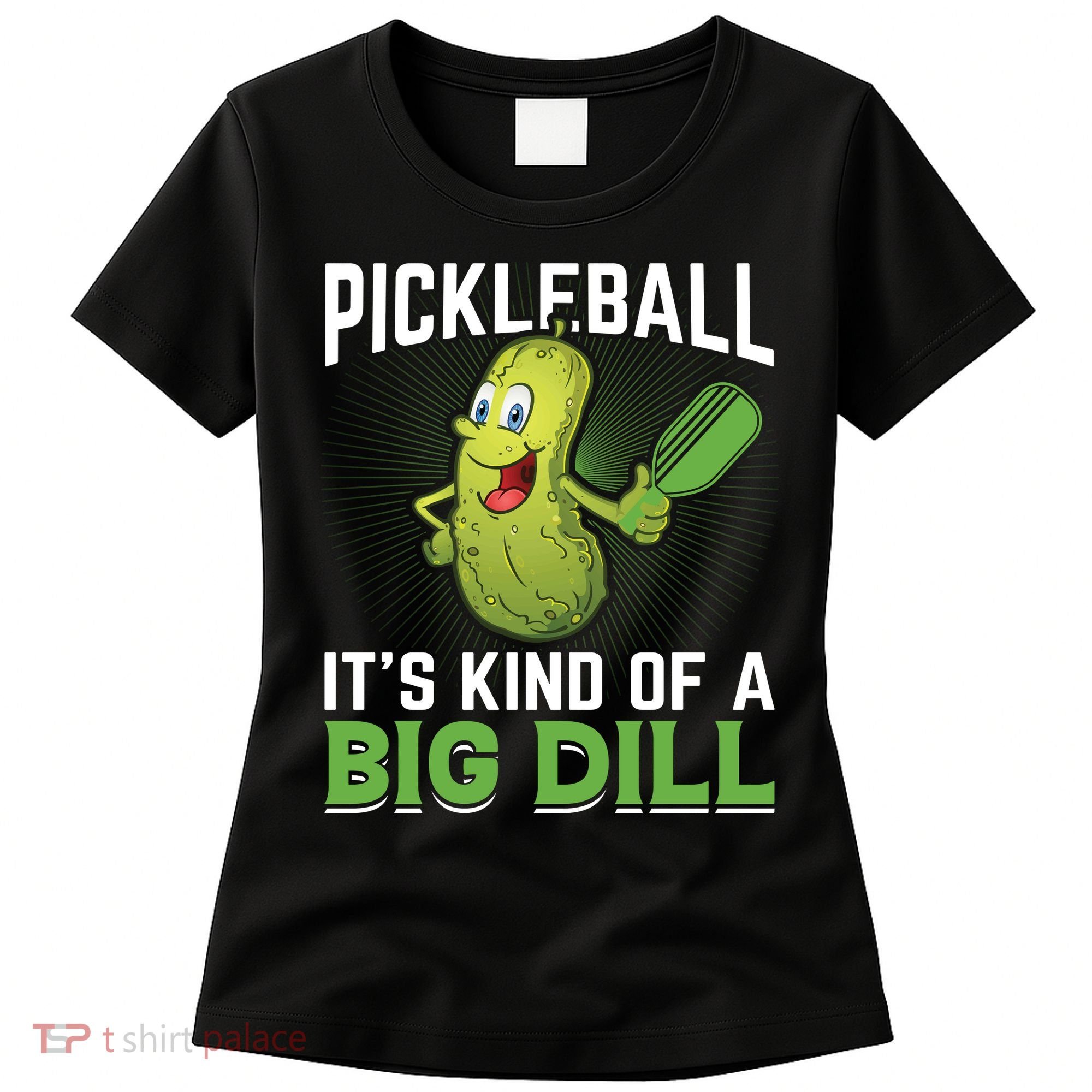 Pickleball It's Kind Of The Big Dill Women's T-Shirt