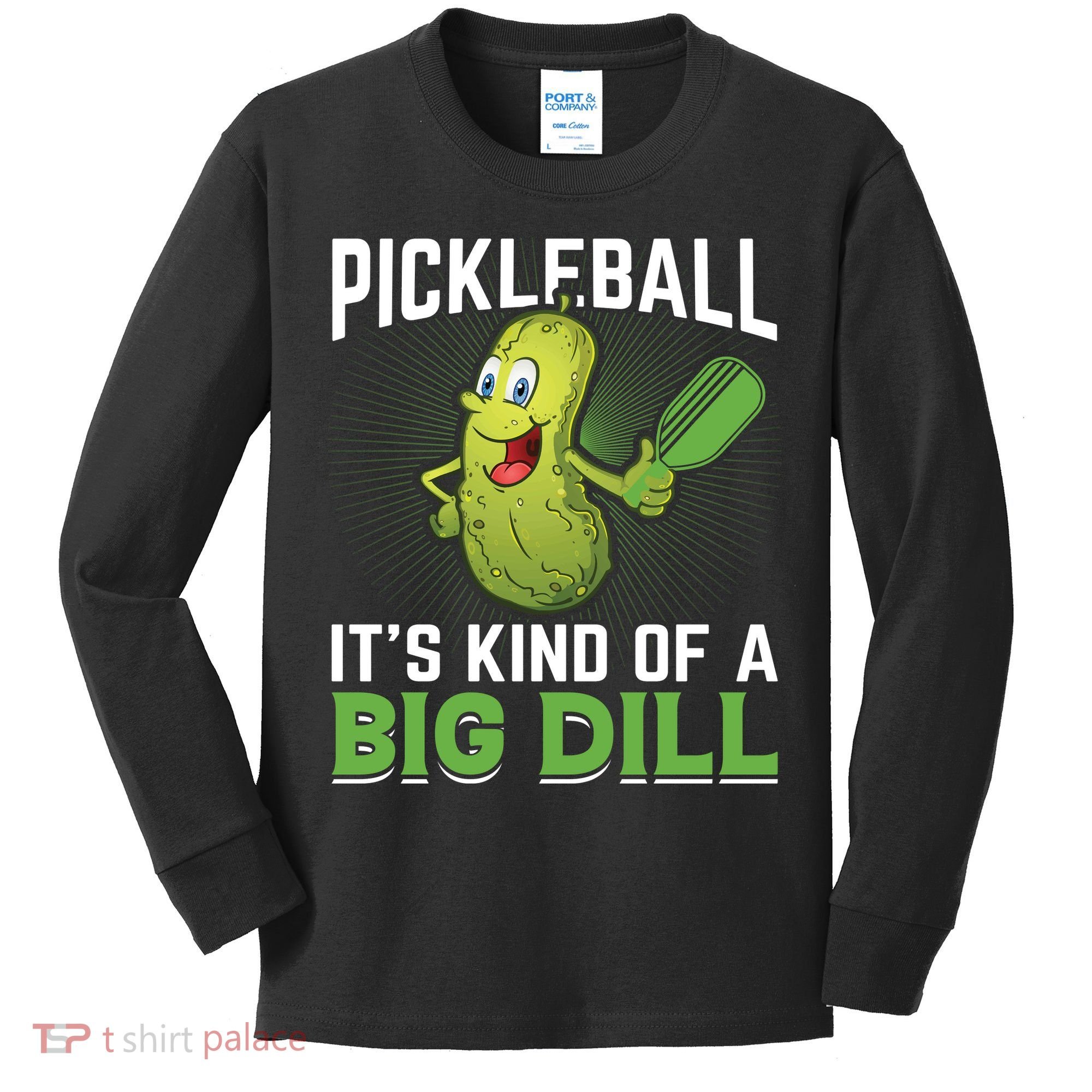 Pickleball It's Kind Of The Big Dill Kids Long Sleeve Shirt