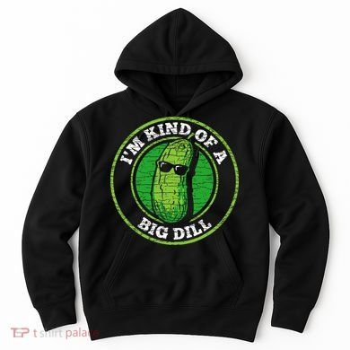 Pickle IM Kind Of A Big Dill Hoodie
