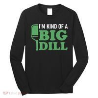 Pickleball I'm Kind of a Big Dill Long Sleeve Shirt thumb 0