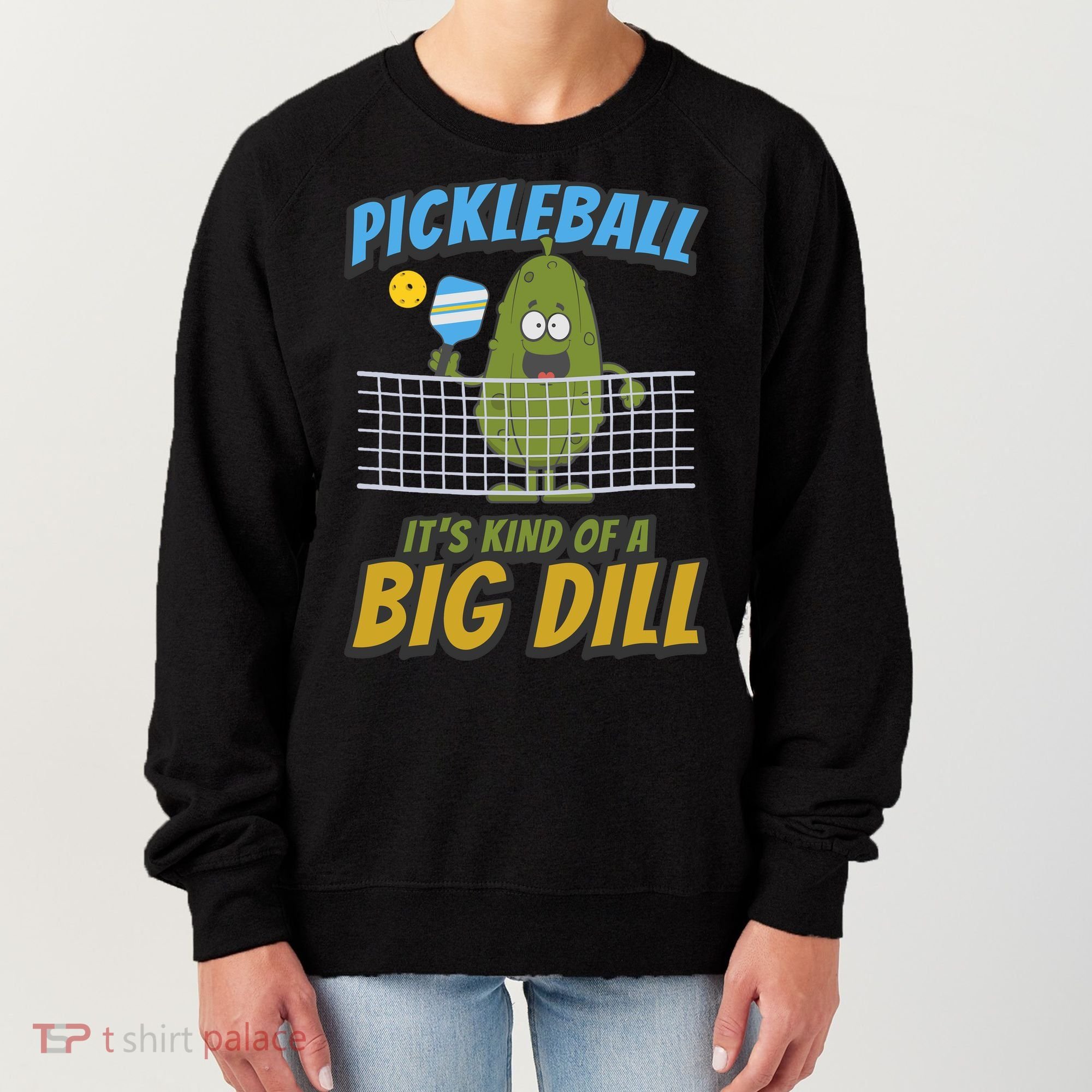 Pickleball ItS Kind Of A Big Dill Women's Sweatshirt