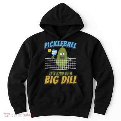 Pickleball ItS Kind Of A Big Dill Hoodie