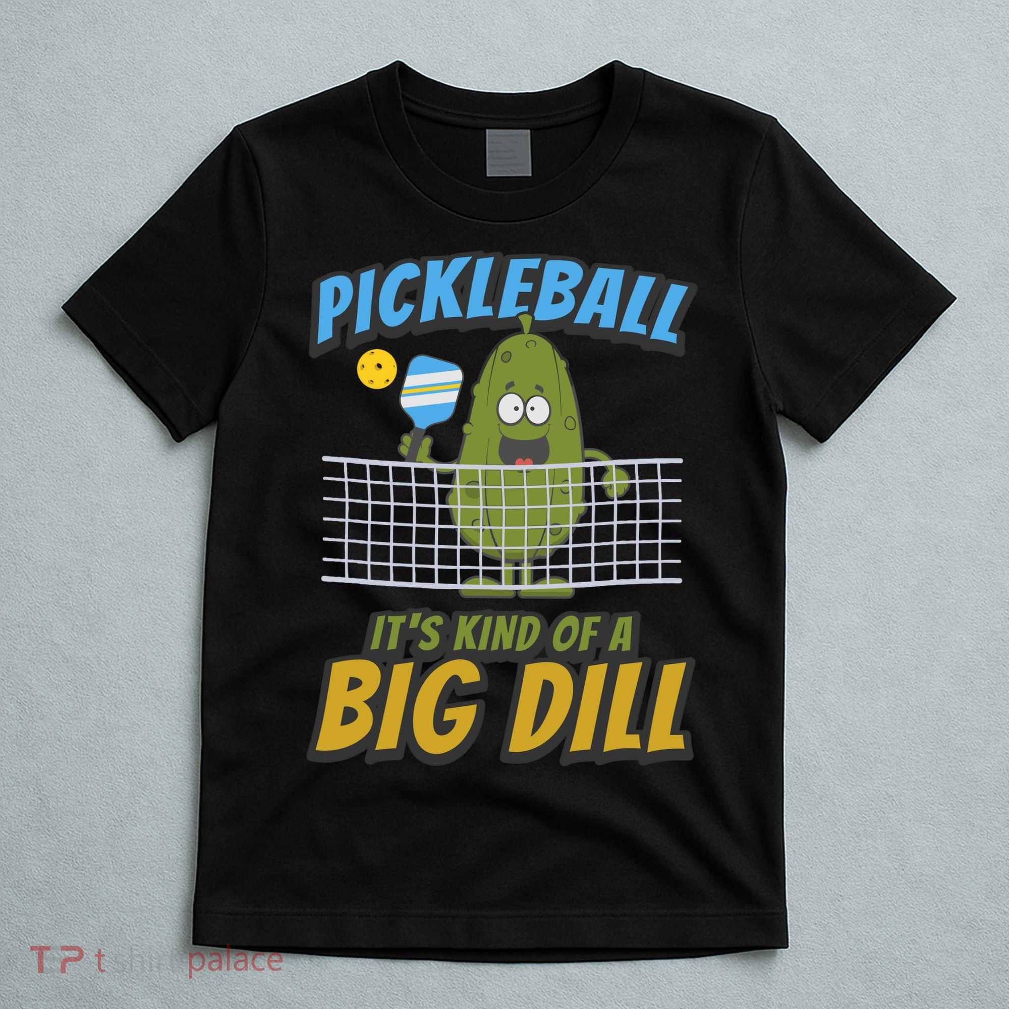 Pickleball ItS Kind Of A Big Dill T-Shirt