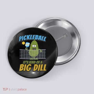 Pickleball ItS Kind Of A Big Dill Button