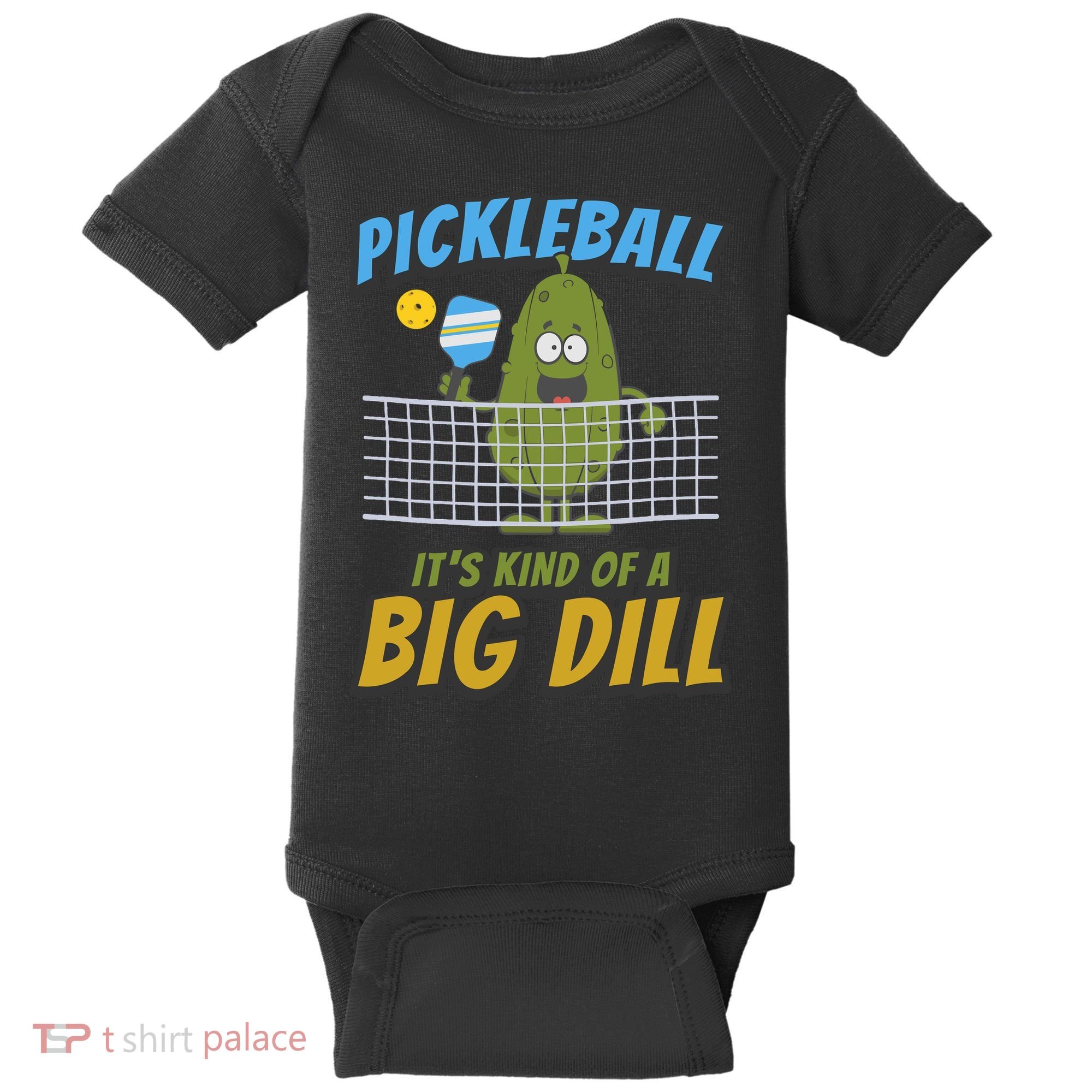 Pickleball ItS Kind Of A Big Dill Baby Bodysuit