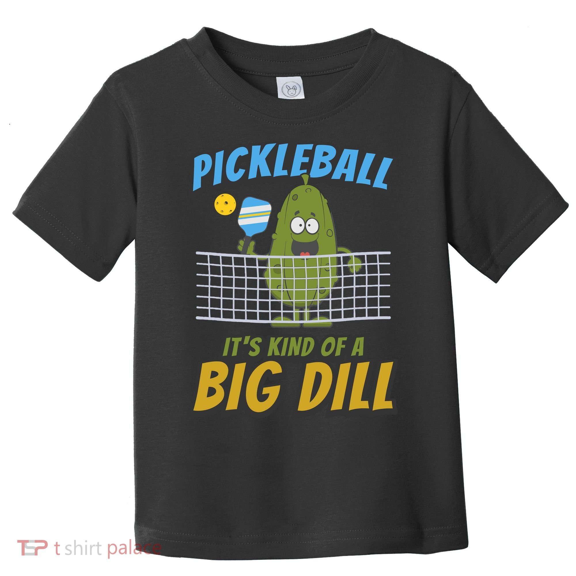 Pickleball ItS Kind Of A Big Dill Toddler T-Shirt