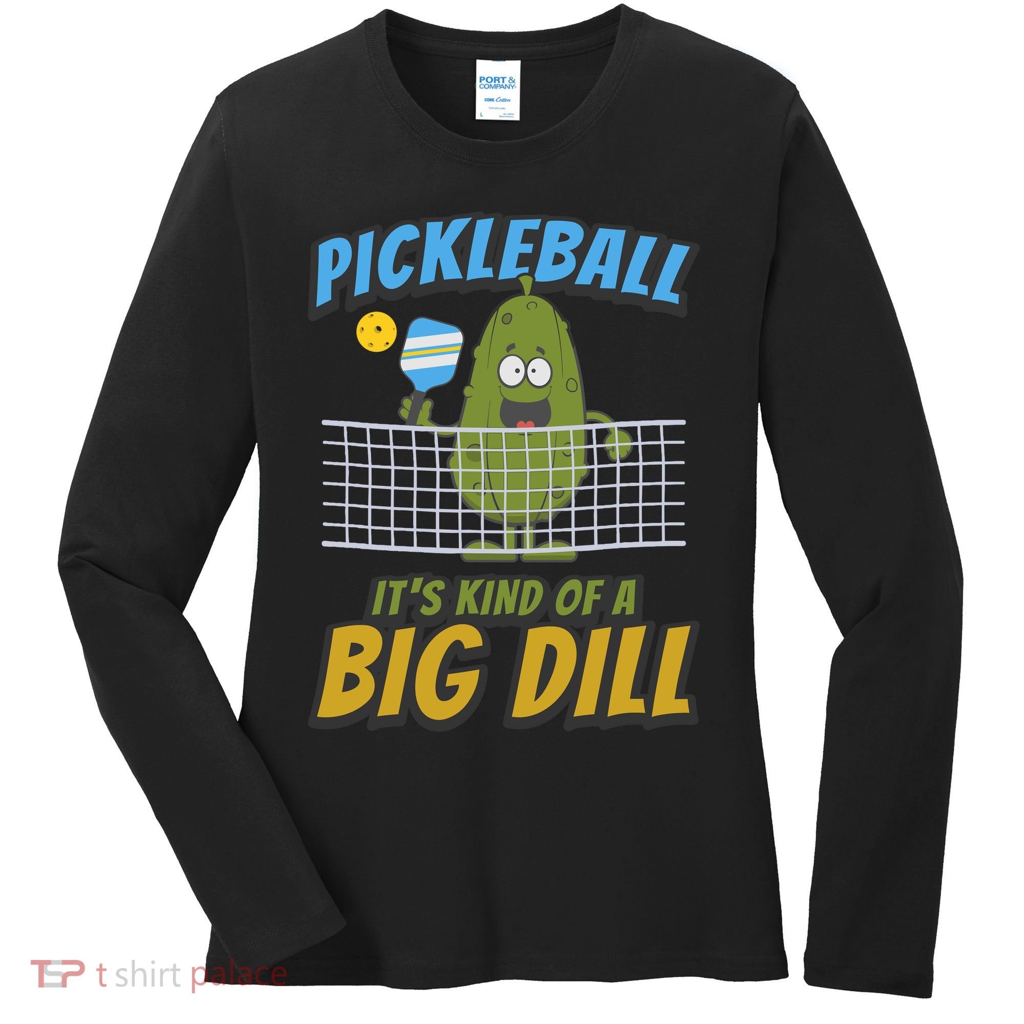 Pickleball ItS Kind Of A Big Dill Women's Long Sleeve Shirt