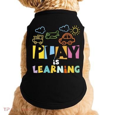 Play Is Learning Design T Designs For Teachers Preschool Gift Doggie Tank