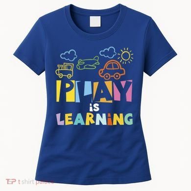 Play Is Learning Design T Designs For Teachers Preschool Gift Women's T-Shirt