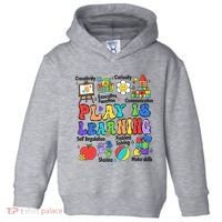 Play Is Learning Teacher Back To School First Day Of School Toddler Hoodie thumb 0