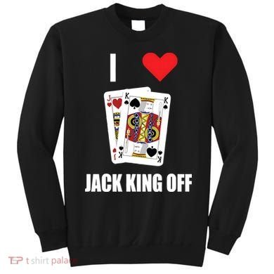 Pokerflow I Love Jack King Off New Sweatshirt