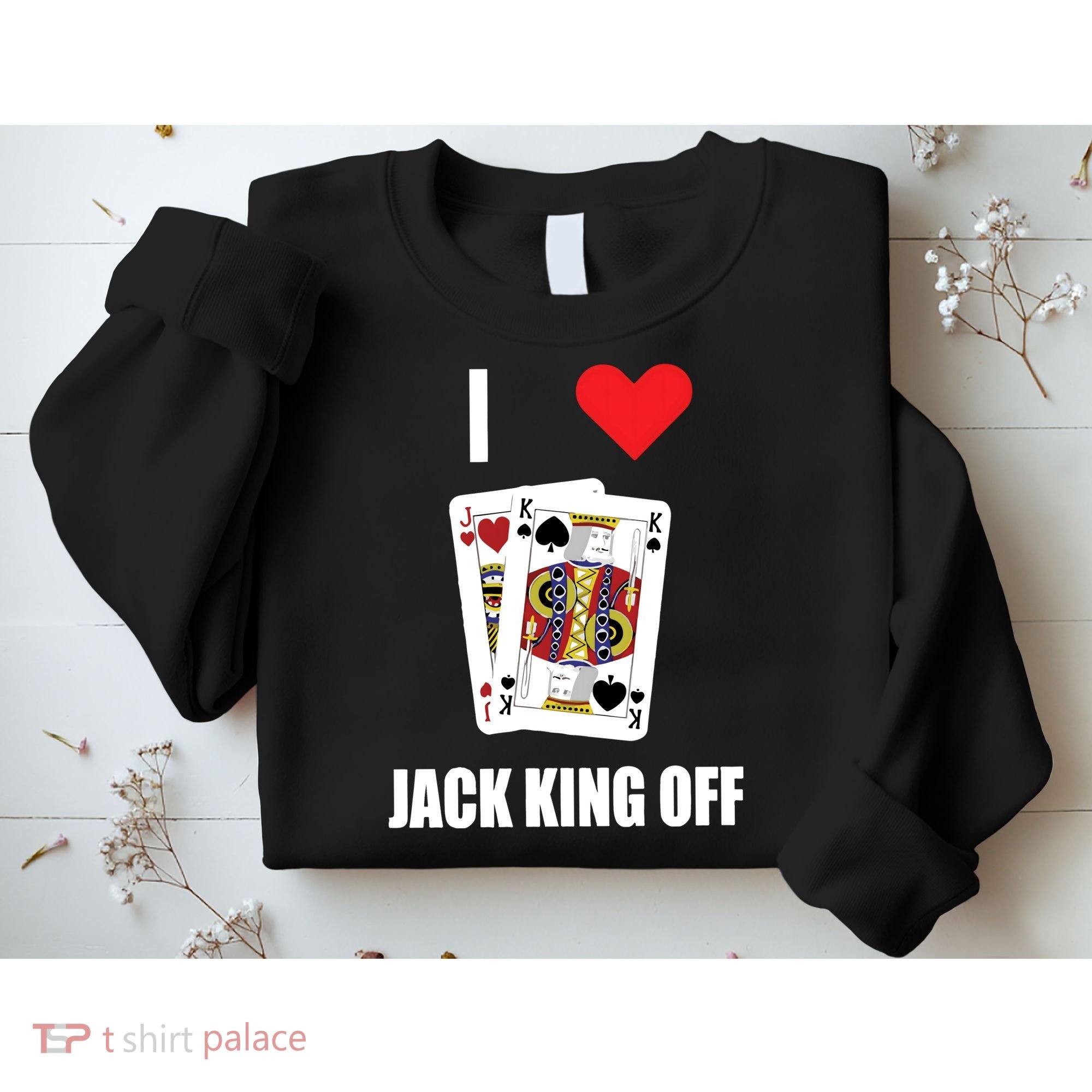 Pokerflow I Love Jack King Off New Sweatshirt