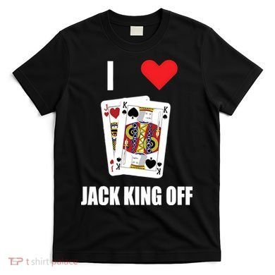 Pokerflow I Love Jack King Off New T-Shirt