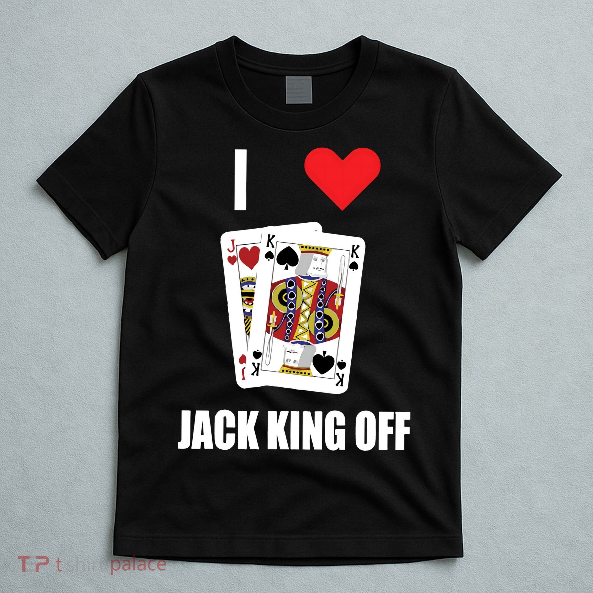 Pokerflow I Love Jack King Off New T-Shirt