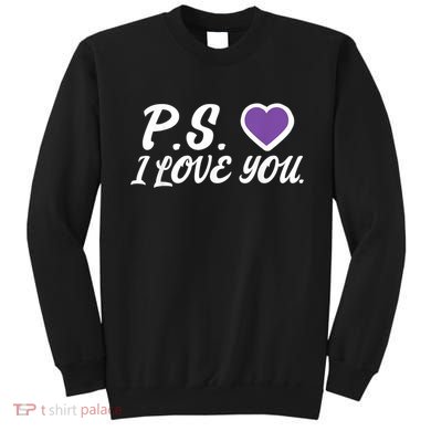 Ps I Love You Day ValentineS Day Purple Heart Sweatshirt