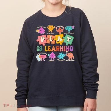 Play Is Learning Kindergarten Teacher Student Life Women's Sweatshirt