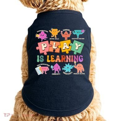 Play Is Learning Kindergarten Teacher Student Life Doggie Tank