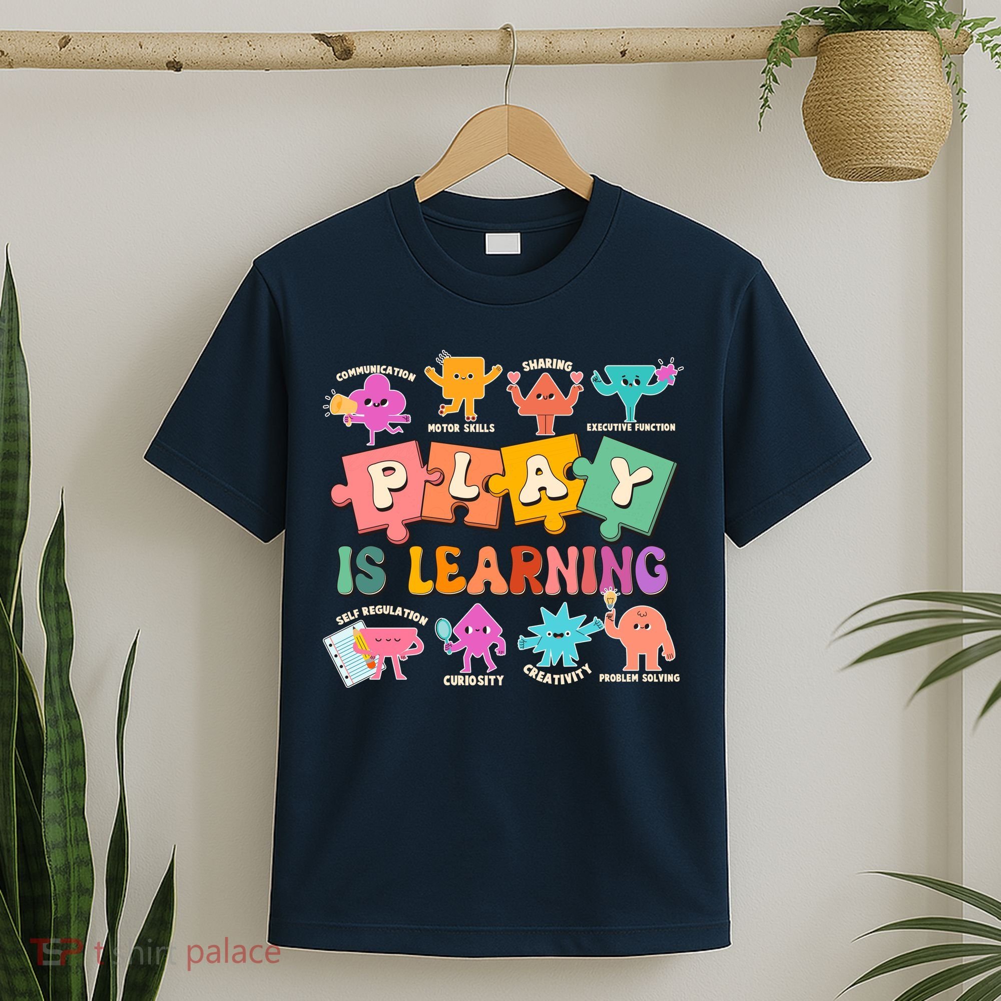 Play Is Learning Kindergarten Teacher Student Life T-Shirt